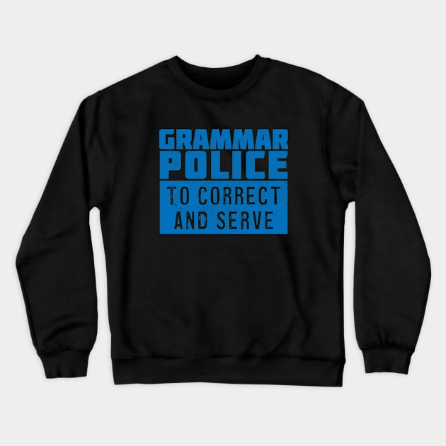 Grammar Police To Correct and Serve Crewneck Sweatshirt by Commykaze